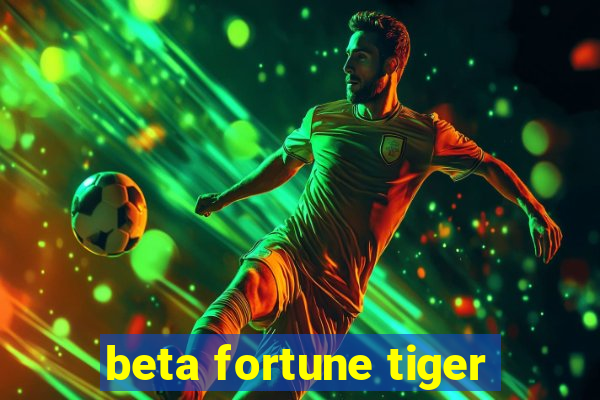 beta fortune tiger